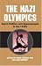 The Nazi Olympics: Sport, Politics, and Appeasement in the 1930s