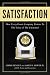 Satisfaction : How Every Great Company Listens to the Voice of the Customer