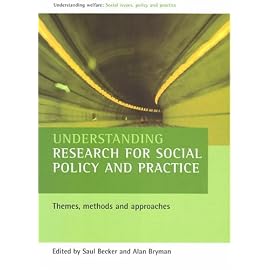 Understanding Research for Social Policy and Practice: Themes, Methods and Approaches (Understanding Welfare: Social Issues, Policy and Practice)