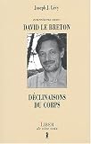 D�clinaisons du corps : Entretiens avec David Le Breton