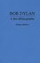 Bob Dylan: A Bio-Bibliography (Popular Culture Bio-Bibliographies)