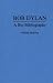 Bob Dylan: A Bio-Bibliography (Popular Culture Bio-Bibliographies)