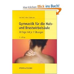 Gymnastik f�r die Hals- und Brustwirbels�ule: 30 Tage mit je 7 �bungen