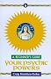 Your Psychic Powers (Beginner's Guides)