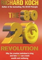 The 80/20 Revolution: Why The Creative Individual Is King And How YOU Can Create Wealth And Wellbeing
