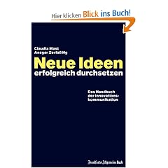Neue Ideen erfolgreich durchsetzen: Das Handbuch der Innovationskommunikation