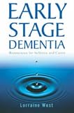 Early Stage Dementia: Reassurance for Sufferers and Carers by West, Lorraine