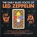 The Early Blues Roots Of Led Zeppelin