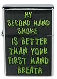 LI-13 My Secondhand Smoke is Better Flip Top Lighter