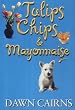 Tulips, Chips and Mayonnaise