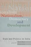 Nationalism, Democracy, and Development: State and Politics in India