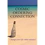 Cosmic Ordering Connection: Change Your Life Within Minutes!