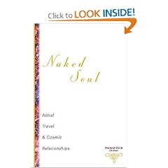 Naked Soul: Astral Travel & Cosmic Relationships