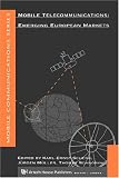 Mobile Telecommunications: Emerging European Markets (Mobile Communications Library)