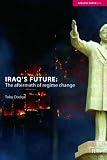 Iraq`s Future: The Aftermath of Regime Change (Adelphi Papers)