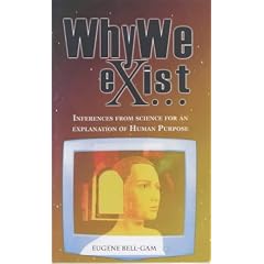 Why We Exist: Inferences from Science for an Explanation of Human Purpose