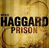 Click for more about Merle Haggard: Prison.