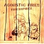 ACOUSTIC FIRE!!
