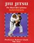 Jiu Jitsu: The Black Belt Syllabus : The Official World Jiu Jitsu Federation Training Manual (Martial Arts)