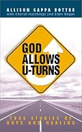 God Allows U-Turns: True Stories of Hope and Healing (God Allows U-Turns)