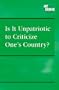 Is It Unpatriotic to Criticize One's Country ? (At Issue)