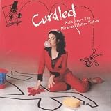 Curdled: Music From The Miramax Motion Picture