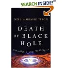 Click here to buy Death by Black Hole: And Other Cosmic Quandaries by  Neil deGrasse Tyson.