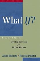 What If?: Writing Exercises for Fiction Writers (2nd Edition)