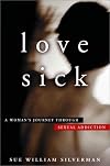 Love Sick: One Woman's Journey through Sexual Addiction