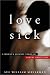 Love Sick: One Woman's Journey through Sexual Addiction