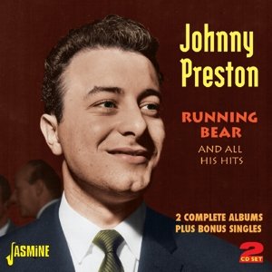 JOHNNY PRESTON - Running Bear And All His Hits - 2 Complete Albums Plus Bonus Singles [original Recordings Remastered] 2cd Set - Zortam Music