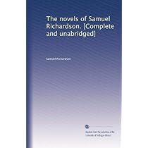 The novels of Samuel Richardson. [Complete and unabridged]