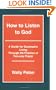 How To Listen To God: Overcoming Addiction Through Practice of Two-Way Prayer