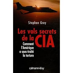 Les vols secrets de la CIA : Comment l'Amérique a sous-traité la torture