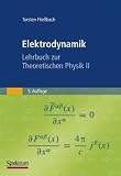 Elektrodynamik: Lehrbuch zur Theoretischen Physik II - Torsten Flie&szlig;bach