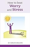 How to beat worry and stress