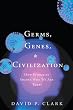 Germs, Genes, & Civilization: How Epidemics Shaped Who We Are Today
