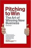 Pitching to Win: The Art of Winning New Business