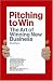 Pitch to Win: The Art of Winning Business Pitches