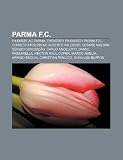 Parma F.C.: Pikarze AC Parma, Trenerzy pikarscy Parma F.C., Christo Stoiczkow, Alberto Paloschi, Cesare Maldini, Sérgio Conceição (Polish Edition)