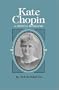 Kate Chopin: A Critical Biography