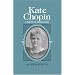 Kate Chopin: A Critical Biography