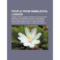 People from Wimbledon, London: Robert Graves, Georgette Heyer, Slick Rick, Pierce Brosnan, Laura Robson, Fay Ripley, Alan Pardew, Sandy Denny