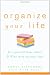 Organize Your Life: Free Yourself from Clutter and Find More Personal Time