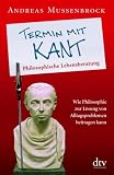 Termin mit Kant: Philosophische Lebensberatung - Andreas Mussenbrock