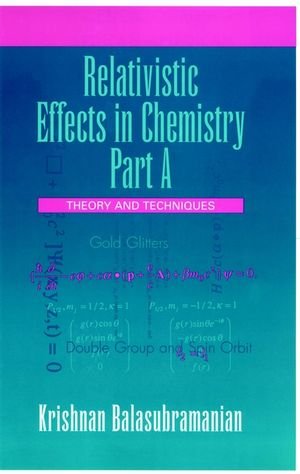 Relativistic Effects in Chemistry Part A: Theory and Techniques