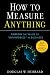 How to Measure Anything: Finding the Value of Intangibles in Business