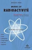 Manuel de radioactivit� : 118 exercices r�solus propos�s par Eug�ne Bonfand, Jacques Foos et Jean-No�l Rimbert
