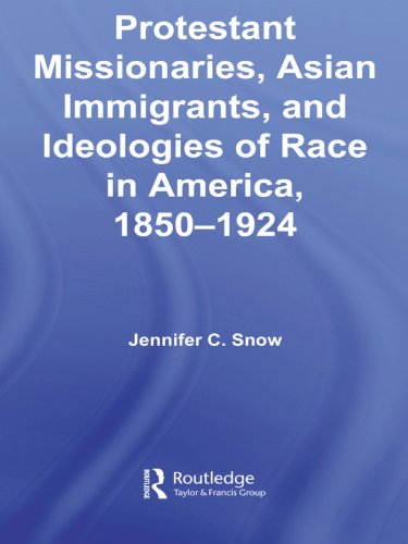 Protestant Missionaries, Asian Immigrants, and Ideologies of Race in America, 1850-1924 (Studies in Asian Americans)