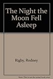 The night the moon fell asleep